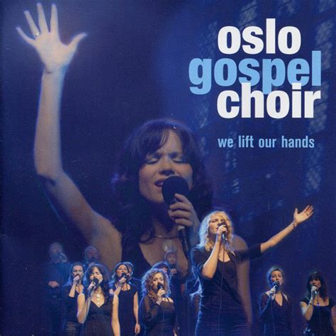 oslo gospel choir we lift our hands